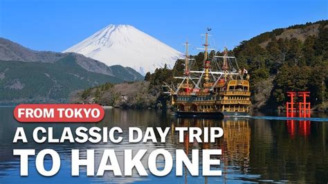 A Day Trip To Hakone Exploring Natural Beauty And Hot Springs