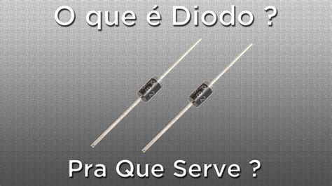 O que é diodo Para que serve diodo retificador YouTube