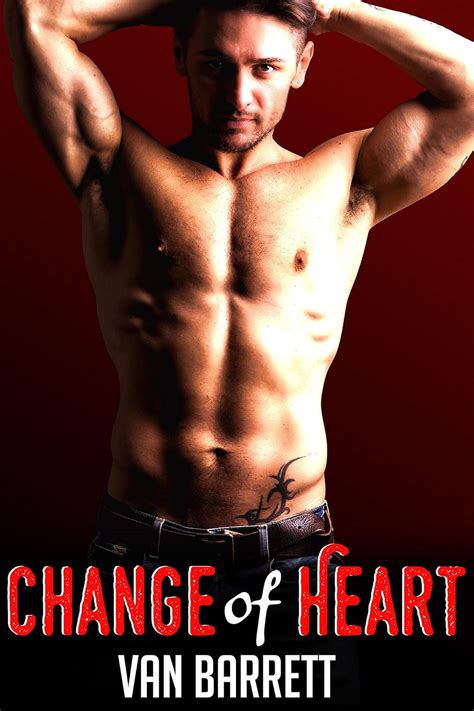 Change Of Heart First Time Gay Erotic Short Kindle Edition By Barrett Van Literature