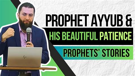 The Detailed Story Of Prophet Ayyub His Beautiful Patience Youtube