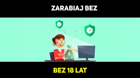 Jak zarabiać pieniądze bez 18 lat Ogromny Zarobek