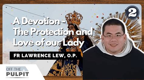 A Devotion The Protection And Love Of Our Lady Part 2 With Fr