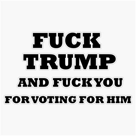 Amazon Fuck Trump And Fuck You For Voting For Him Bumper Sticker Vinyl Decal 5 Sports