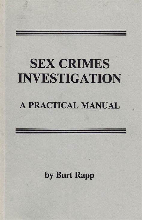 Sex Crimes Investigation A Practical Manual Rapp Burt 9780915179725 Amazon Books