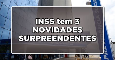 Urgente Inss Tem Novidades Surpreendentes A Caminho Saiba Tudo