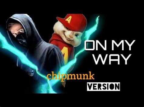 Alan Walker On My Way Song In Chipmunk Version By Ultra Omega Alan