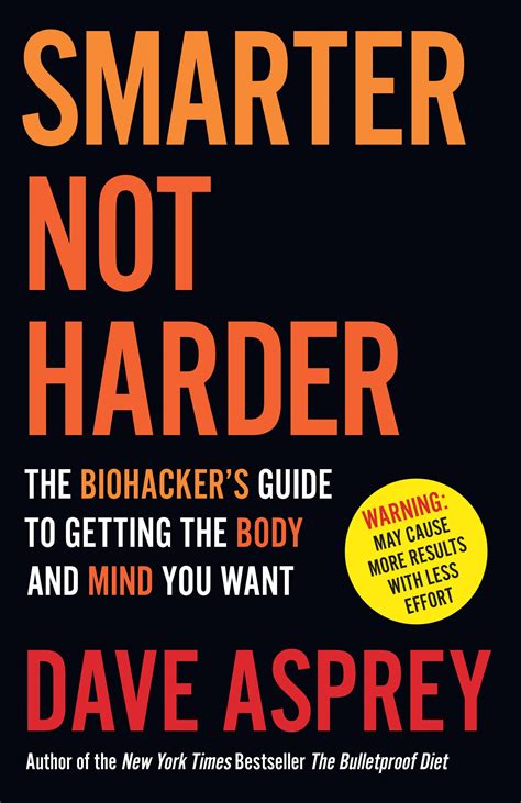 Smarter Not Harder: The Biohacker's Guide to Getting The Body and Mind