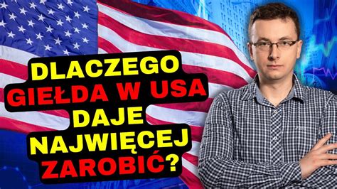 Dlaczego Warto Inwestowa W Usa Oto Powody Youtube