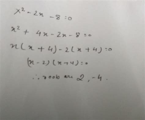 Find The Roots Of The Equation X Square 2 X Minus 8 By The Method Of