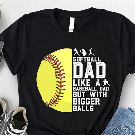 Hot Trending T Shirt With Softball Dad Like A Baseball Dad But With Bigger Balls Softball Dad