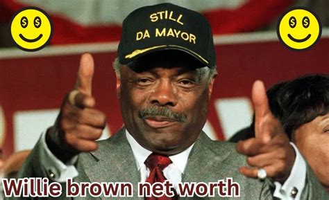 Willie Brown Net Worth: Exploring the Life, Career, and Fortune of a