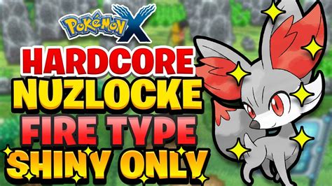 Pokemon X Hardcore Nuzlocke SHINY FIRE TYPE ONLY NO OVERLEVELING NO ITEMS YouTube