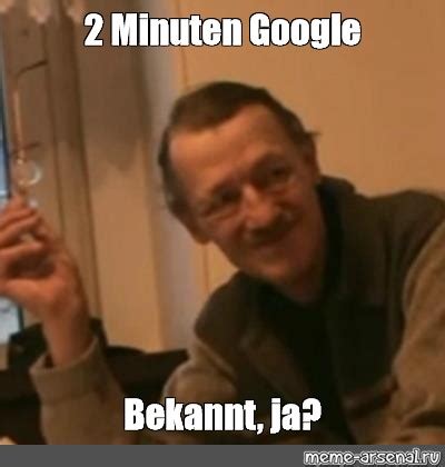 Meme 2 Minuten Google Bekannt Ja All Templates Meme Arsenal