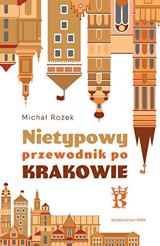 Nietypowy przewodnik po Krakowie by Michal Rożek Goodreads