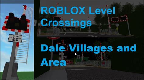 Roblox Dale Villages And Area Level Crossings Part One Youtube