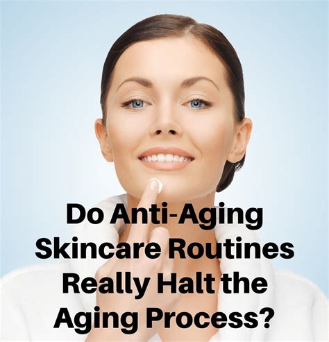 Do Anti Aging Skincare Routines Really Halt The Aging Process — Sokörpe