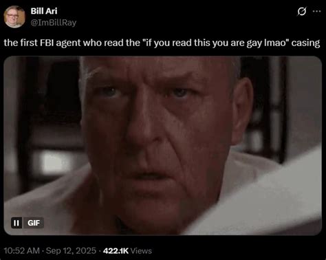 The First FBI Agent Who Read The If You Read This You Are Gay Lmao