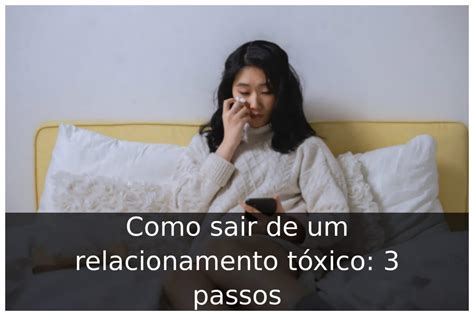 Como Sair De Um Relacionamento T Xico Passos