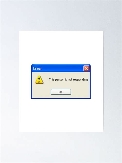 Funny Windows Xp Error Message This Person Is Not Responding Poster For Sale By