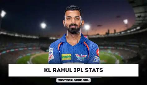 Kl Rahul Ipl Stats Runs Price Age Century Record Team Icc