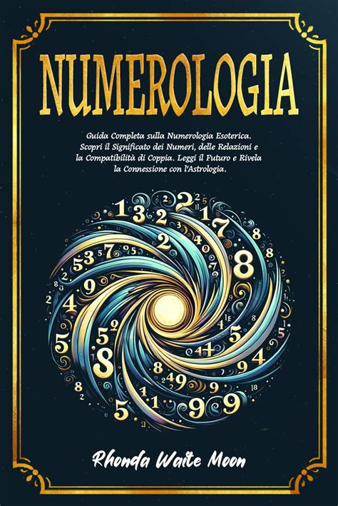 Amazon Numerologia Guida Completa Sulla Numerologia Esoterica