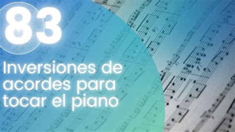 Inversiones De Acordes Para Tocar El Piano Academia Gratuita