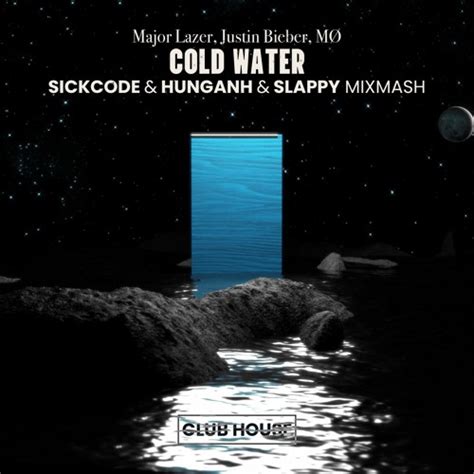 Stream Justin Bieber Cold Water Hunganh Slappy Sickcode Mixmash