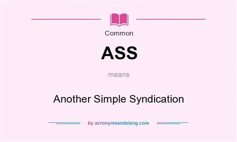 ASS - Another Simple Syndication in Common by AcronymsAndSlang.com