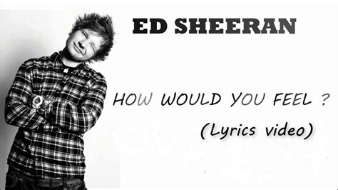 How Would You Feel Lyrics Video Ed Sheeran Youtube