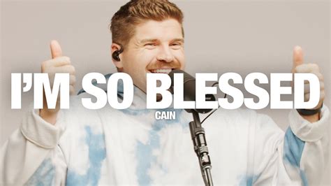 Cain I M So Blessed Song Session Youtube