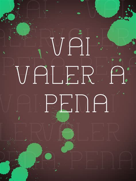 Valeu Apena Ou A Pena