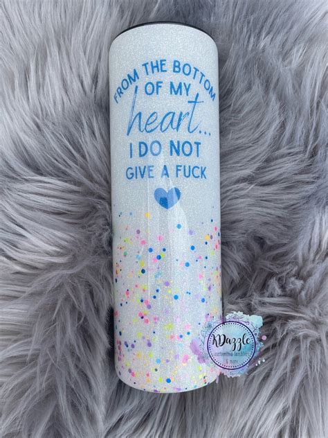 From The Bottom Of My Heart I Do No Give A Fuck Tumbler Etsy