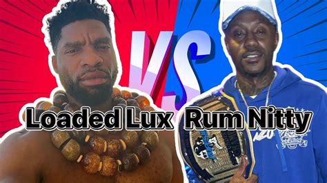 Will Loaded Lux Beat Rum Nitty A Battle We All Been Waiting For YouTube