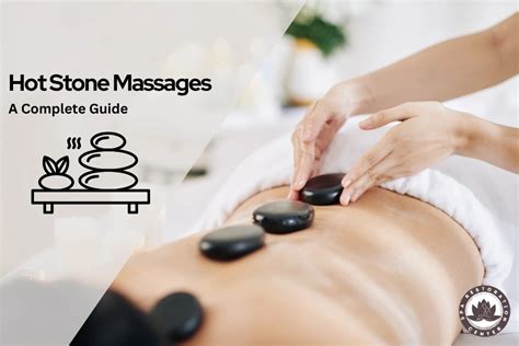 Hot Stone Massages A Complete Guide