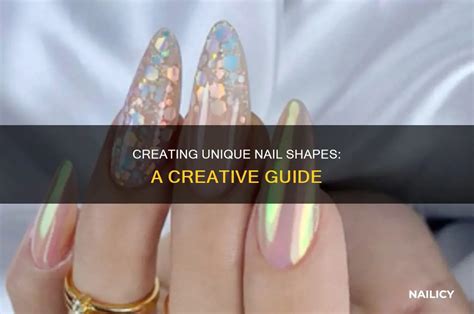Creating Unique Nail Shapes: A Creative Guide | Nailicy