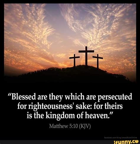 Blessed Are They Which Are Persecuted For Righteousness Sake For