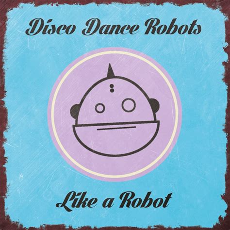 ‎Like a Robot - EP - Album by Disco Dance Robots - Apple Music