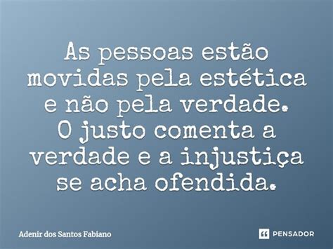 ⁠as Pessoas Estão Movidas Pela Adenir Dos Santos Fabiano Pensador