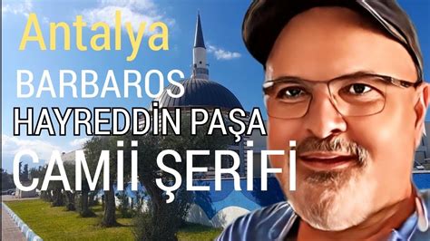 Kaptan ı Derya Barbaros Hayreddin Paşa Camii Antalya kepez turkey