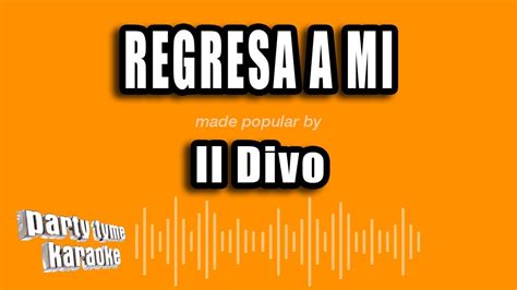 Il Divo Regresa A Mi Versión Karaoke Youtube