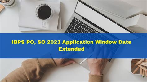 Ibps Po So 2023 Application Window Date Extended Heres How To Fill