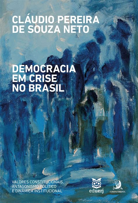 Cr P Conv Antônio Pereira De Souza Neto - Democracia em crise no Brasil eBook by Cláudio Pereira de Souza Neto ...