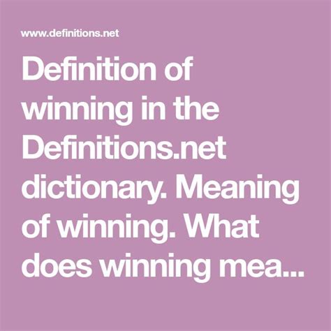 Definition of winning in the Definitions.net dictionary. Meaning of ...