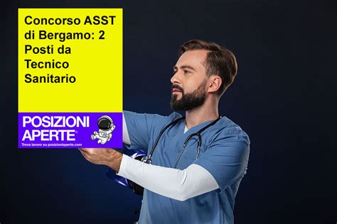 Concorso ASST Di Bergamo 2 Posti Da Tecnico Sanitario Posizioni Aperte