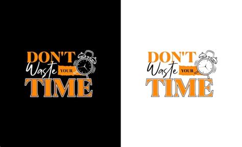 Premium Vector Dont Waste Your Time Quote Design Typography Tshirt