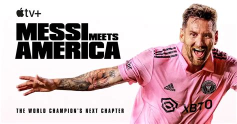 Messi Meets America สารคดีเส้นทางลูกหนังของเมสซี่ ใน Major Legue Soccer ...