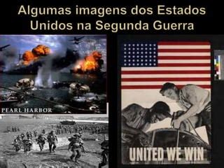 Pq Os Estados Unidos Entraram Na Segunda Guerra Mundial - Entrada dos estados unidos na segunda guerra mundial daiana e maria ...