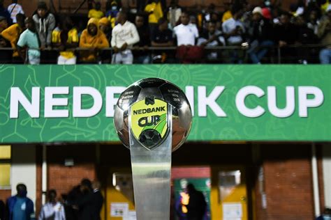 Chiefs Pirates And Sundowns Avoid Each Other In Nedbank Cup Last