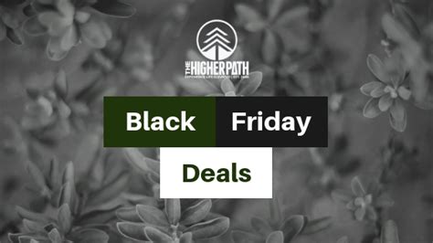 The Higher Path Black Friday Deals 2018 The Higher Path Collective