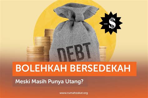 BOLEHKAH BERSEDEKAH MESKI MASIH PUNYA UTANG Rumah Zakat